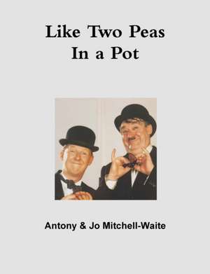 Like Two Peas in a Pot de Antony Mitchell-Waite