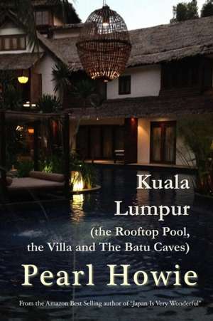 Kuala Lumpur (the Rooftop Pool, the Villa and The Batu Caves) de Pearl Howie