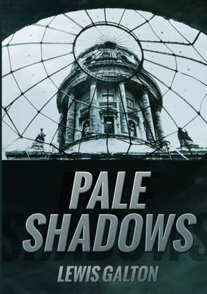 Pale Shadows de Lewis Galton