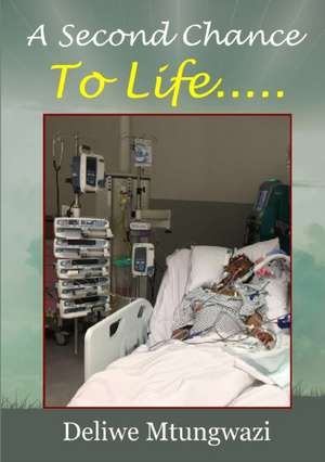 A Second Chance to life.... de Deliwe Mtungwazi