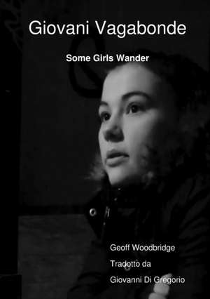 Giovani Vagabonde - Some Girls Wander de Geoff Woodbridge