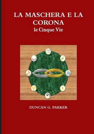 LA MASCHERA E LA CORONA - le Cinque Vie de Duncan G. Parker