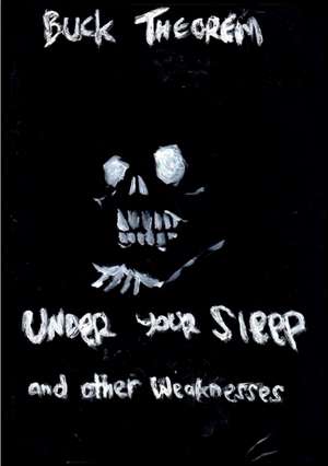 Under Your Sleep and other weaknesses de Buck Theorem