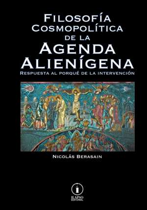 Filosofía Cosmopolítica de la Agenda Alienígena de Nicolás Berasain