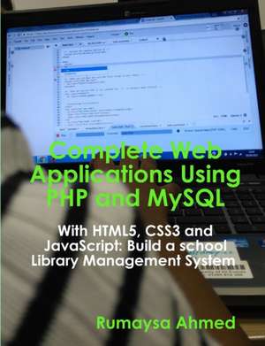 Complete Web Applications Using PHP and MySQL de Rumaysa Ahmed