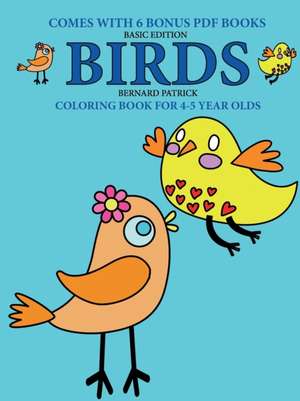 Coloring Book for 4-5 Year Olds (Birds) de Bernard Patrick