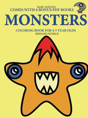 Coloring Book for 4-5 Year Olds (Monsters) de Bernard Patrick