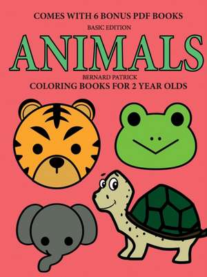 Coloring Books for 2 Year Olds (Animals) de Bernard Patrick