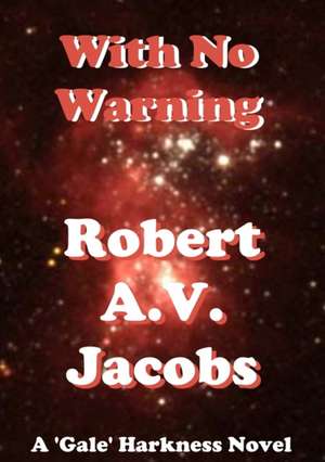 With No Warning de Robert A. V. Jacobs