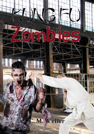 Kung Fu Zombies de C. M. Weller