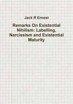 Remarks On Existential Nihilism de Jack R Ernest