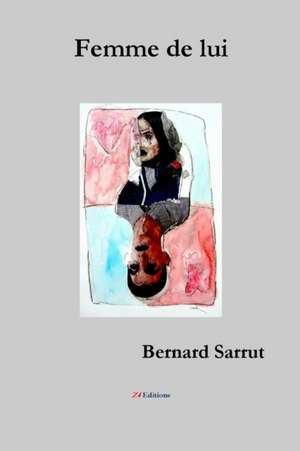 Femme de lui de Bernard Sarrut