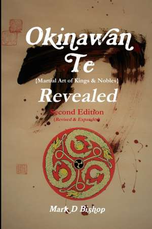 Okinawan Te (Martial Art of Kings & Nobles) Revealed, Second Edition (Revised & Expanded): Le Protestantisme Au Service de la Synagogue de Mark D. Bishop