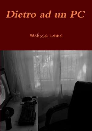 Dietro ad un PC de Melissa Lama