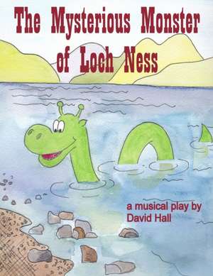 The Mysterious Monster of Loch Ness de David Hall