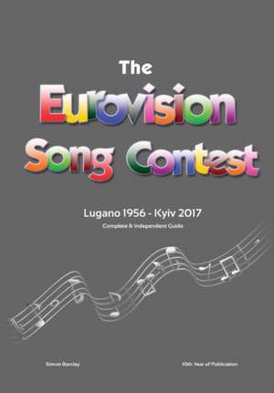 The Complete & Independent Guide to the Eurovision Song Contest de Simon Barclay