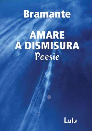 AMARE A DISMISURA de Bramante