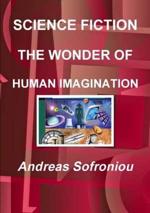 SCIENCE FICTION THE WONDER OF HUMAN IMAGINATION de Andreas Sofroniou