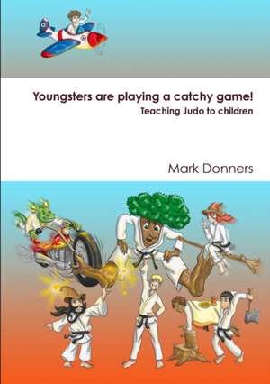 Youngsters are playing a catchy game! - Teaching judo to children de Mark Donners