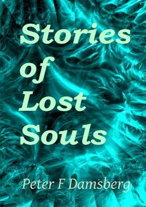 Stories of Lost Souls de Damsberg, Peter F.