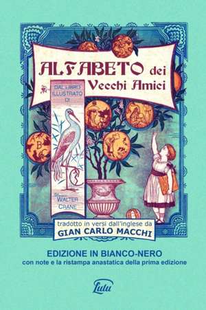 Alfabeto dei vecchi amici - edizione in bianco-nero annotata de Gian Carlo Macchi