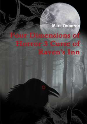 Four Dimensions of Horror 3 Curse of Raven's Inn de Mark Osborne