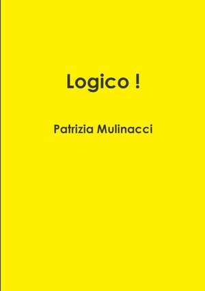 Logico ! de Patrizia Mulinacci