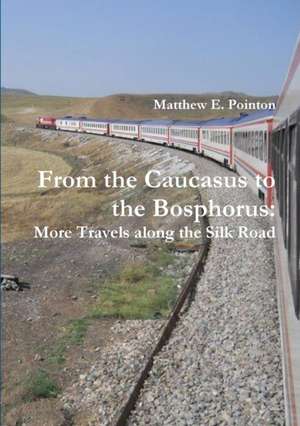 From the Caucasus to the Bosphorus de Matthew E. Pointon