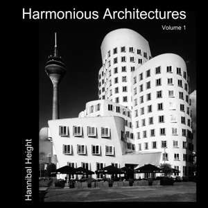 Harmonious Architectures - Volume 1 de Hannibal Height