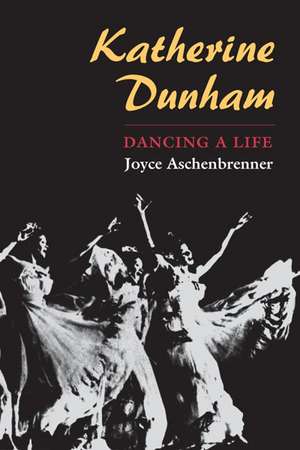 Katherine Dunham: DANCING A LIFE de Joyce Aschenbrenner