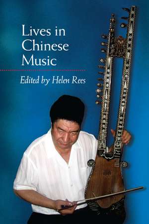 Lives in Chinese Music de Helen Rees