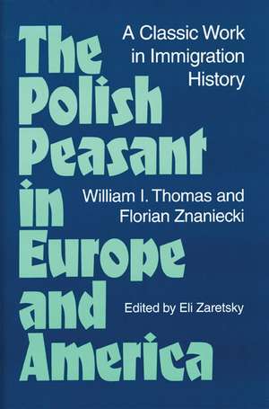 The Polish Peasant in Europe and America: A CLASSIC WORK IN IMMIGRATION HISTORY de William Thomas