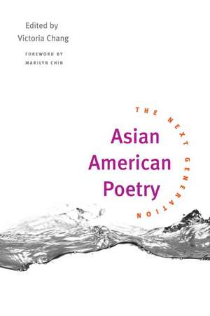 Asian American Poetry: THE NEXT GENERATION de Victoria Chang