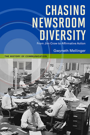 Chasing Newsroom Diversity: From Jim Crow to Affirmative Action de Gwyneth Mellinger