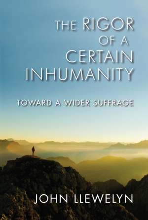 The Rigor of a Certain Inhumanity – Toward a Wider Suffrage de John Llewelyn