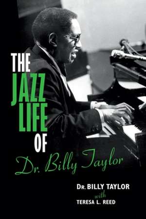 The Jazz Life of Dr. Billy Taylor de Billy Taylor