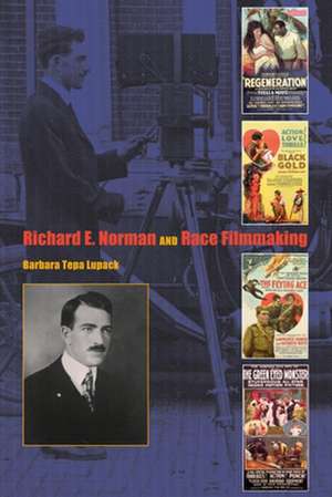 Richard E. Norman and Race Filmmaking de Barbara Tepa Lupack