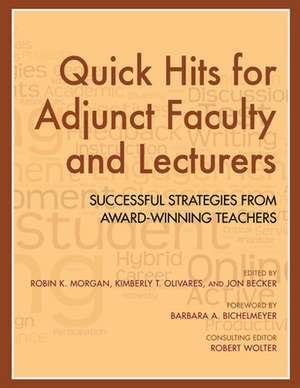 Quick Hits for Adjunct Faculty and Lecturers – Successful Strategies from Award–Winning Teachers de Robin K. Morgan