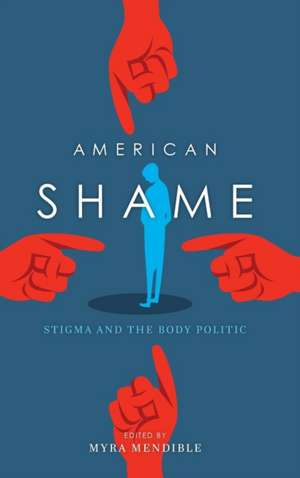 American Shame – Stigma and the Body Politic de Myra Mendible