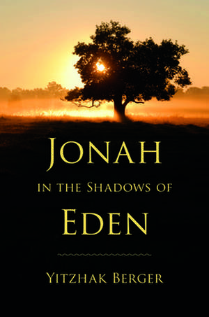 Jonah in the Shadows of Eden de Yitzhak Berger