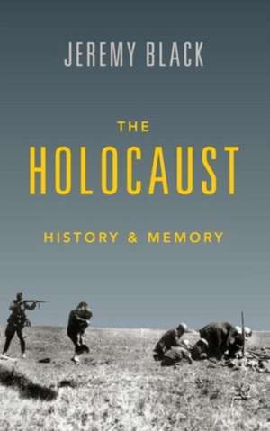 The Holocaust – History and Memory de Jeremy Black