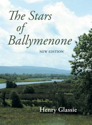 The Stars of Ballymenone, New Edition de Henry Glassie