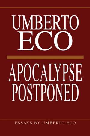 Apocalypse Postponed – Essays by Umberto Eco de Umberto Eco