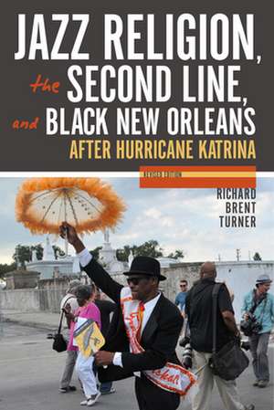 Jazz Religion, the Second Line, and Black New Or – After Hurricane Katrina de Richard Brent Turner