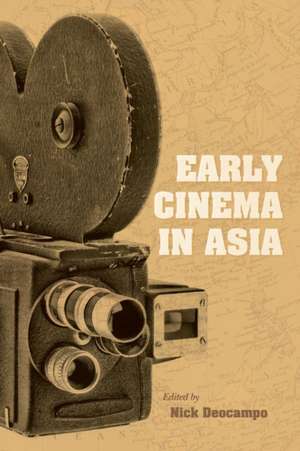 Early Cinema in Asia de Nick Deocampo