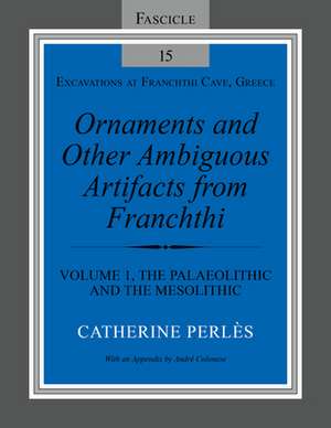 Ornaments and Other Ambiguous Artifacts from Fra – Volume 1, The Palaeolithic and the Mesolithic de Catherine Perlès