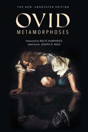 Metamorphoses – The New, Annotated Edition de Ovid Ovid