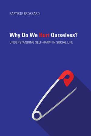 Why Do We Hurt Ourselves? de Baptiste Brossard