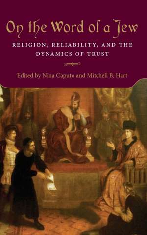 On the Word of a Jew – Religion, Reliability, and the Dynamics of Trust de Nina Caputo