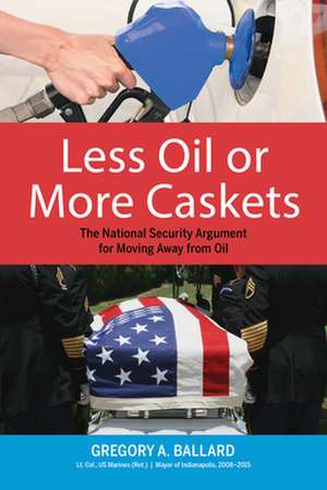 Less Oil or More Caskets – The National Security Argument for Moving Away From Oil de Greg Ballard